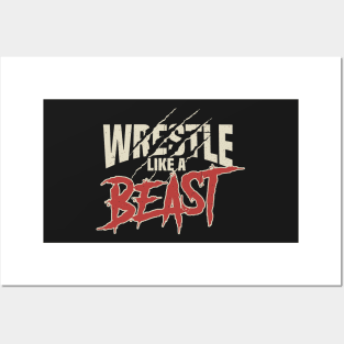 WRESTLING GIFT : Wrestle Like A Beast Posters and Art